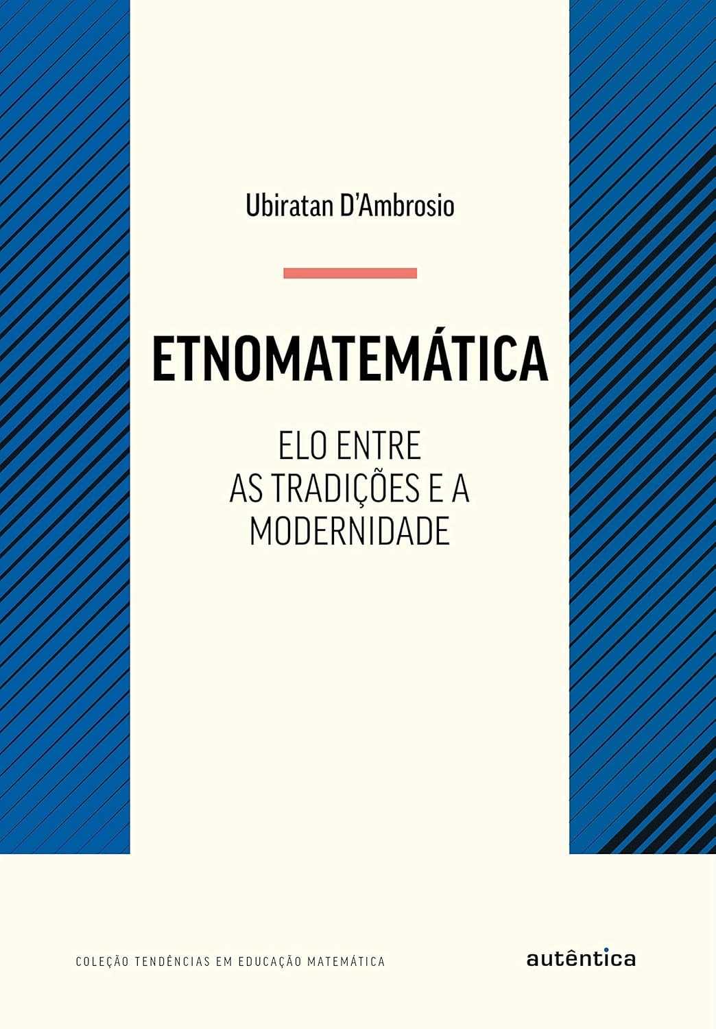 Etnomatemática: Conectando Tradições e Modernidade - Nova Edição Essencial