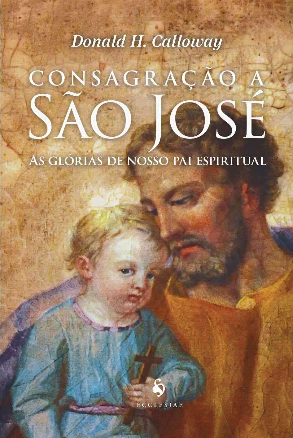 Consagração a São José: Descubra as Glórias do Nosso Pai Espiritual