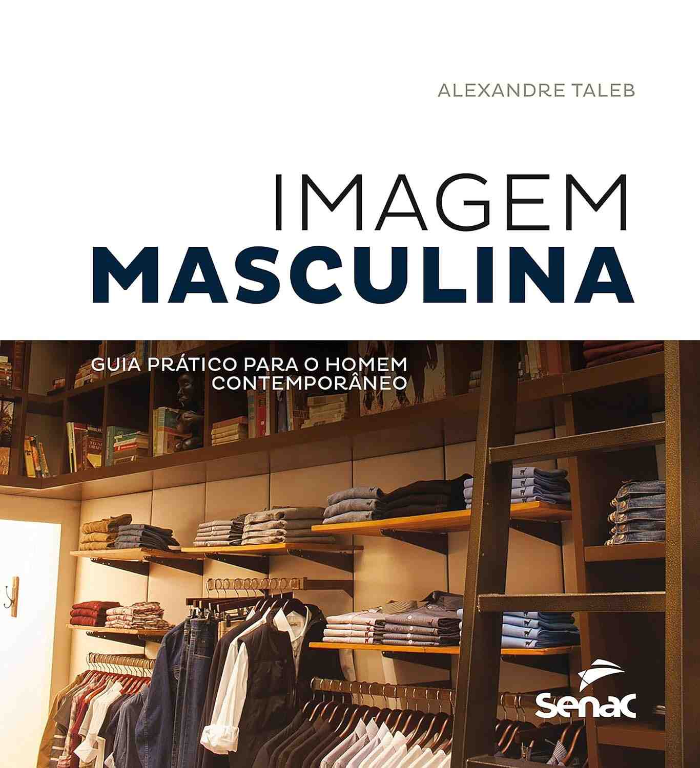 Imagem Masculina: O Guia Essencial para o Homem Contemporâneo