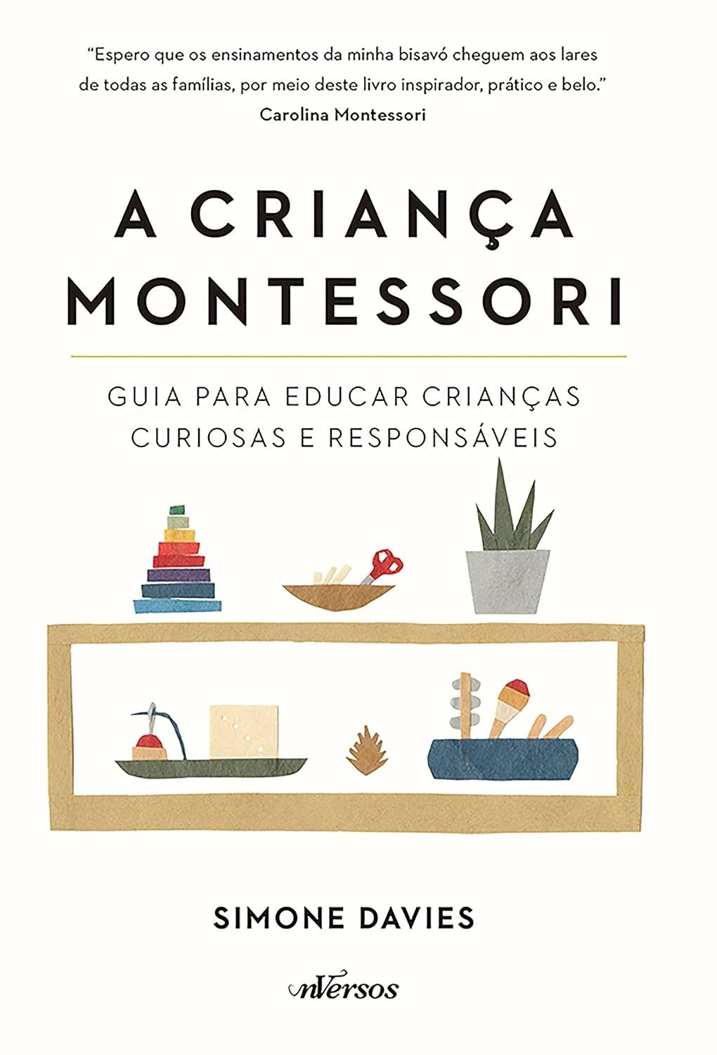 A Criança Montessori: Guia Essencial para Educar Filhos Curiosos e Responsáveis
