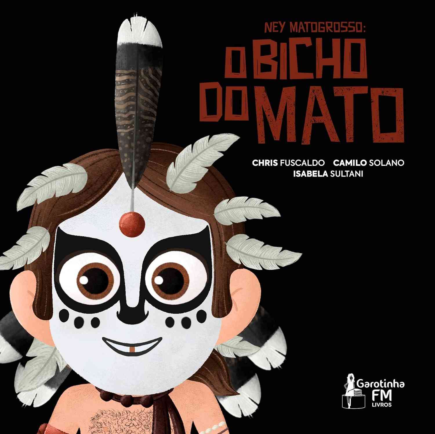 Ney Matogrosso: O Bicho do Mato - A Biografia Inspiradora para Crianças