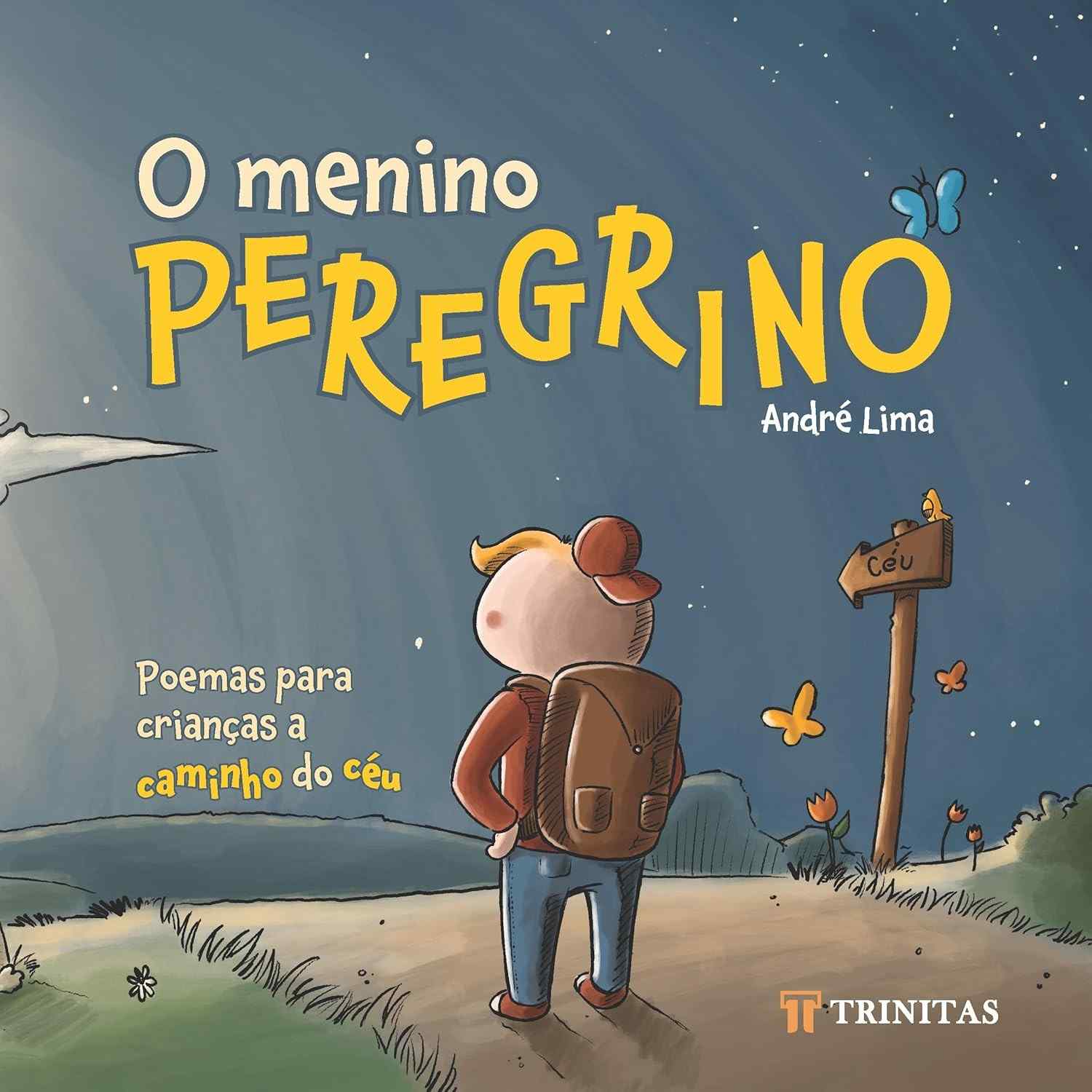 O Menino Peregrino: Poemas Encantadores para Crianças a Caminho do Céu