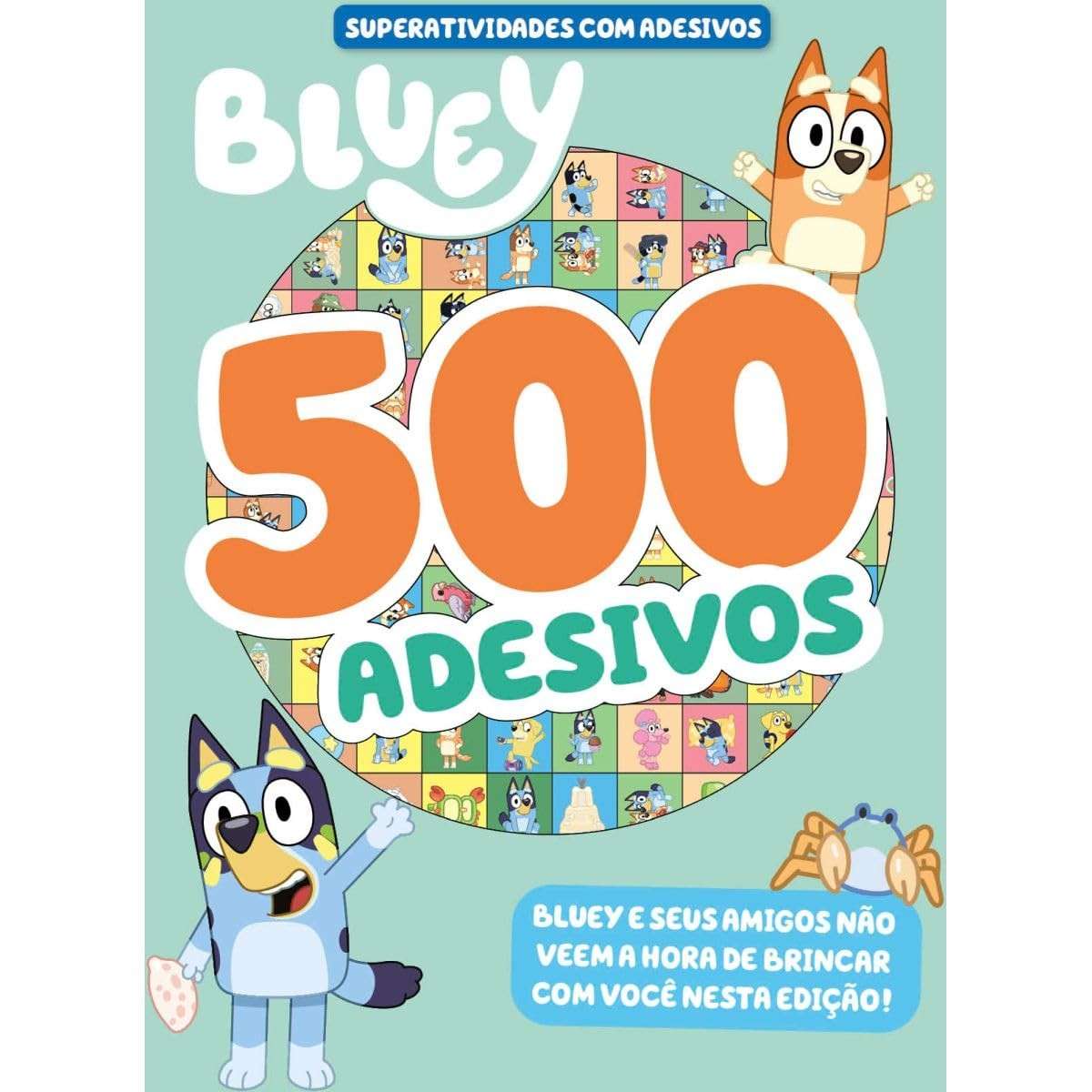 Bluey Superatividades com Adesivos: 500 Adesivos Divertidos para Aventuras Criativas!