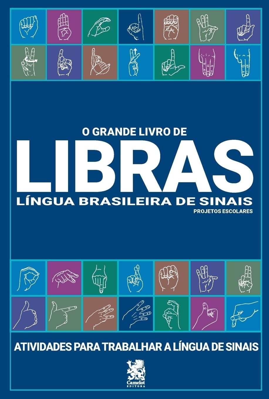 O Grande Livro de Libras: Aprenda e Ensine a Língua Brasileira de Sinais com Atividades Criativas