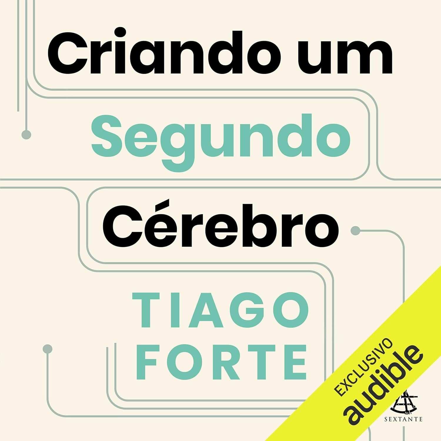 Segundo Cérebro: Organize Sua Vida Digital e Libere Seu Potencial Criativo