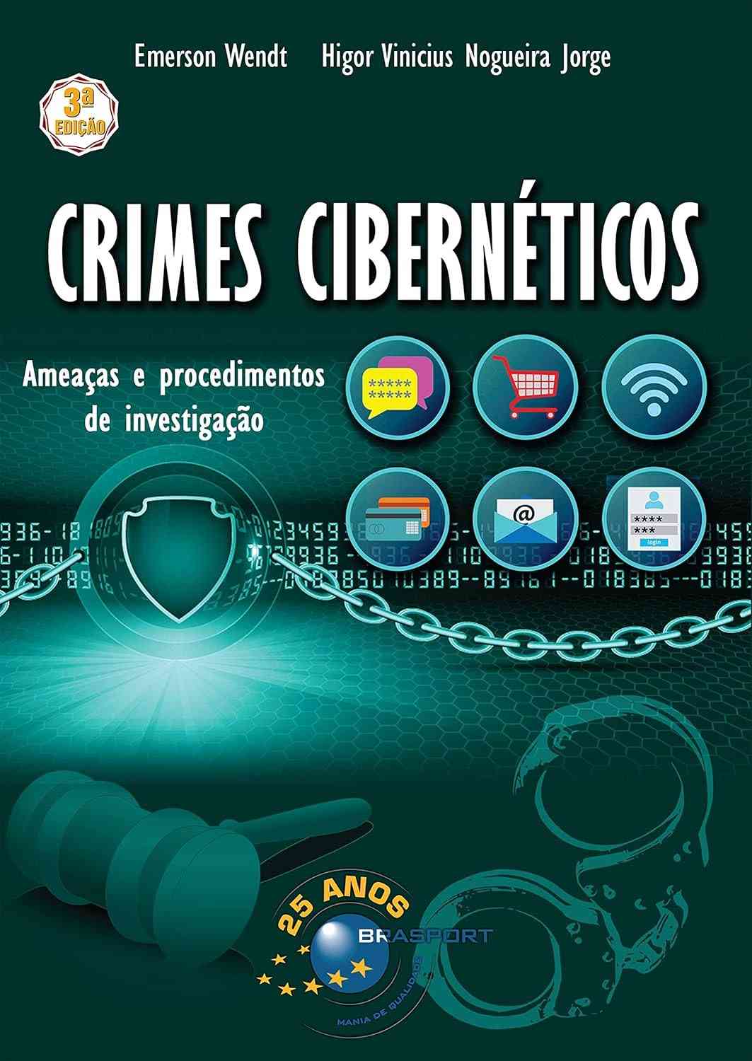 Crimes Cibernéticos 3ª Edição: Domine Investigações e Proteja o Brasil Virtual