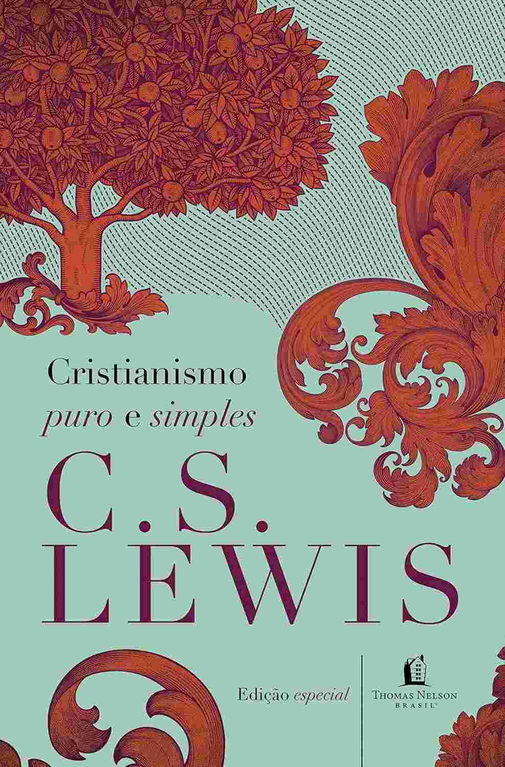 Cristianismo Puro e Simples: A Obra Essencial de C.S. Lewis