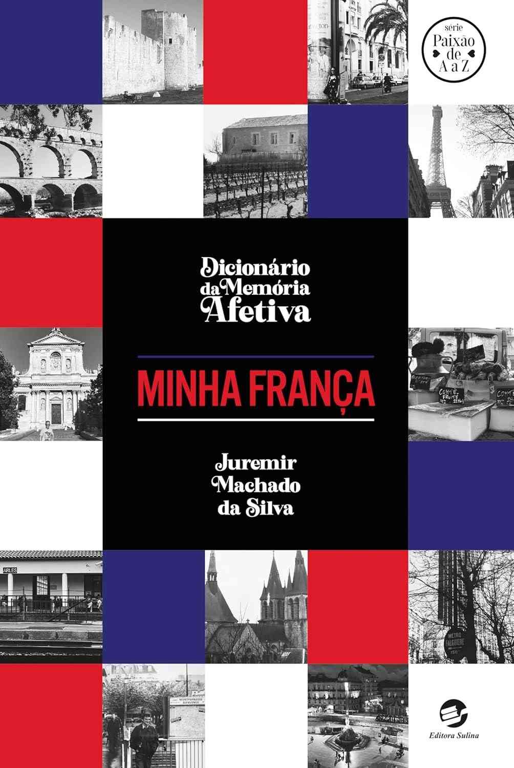 Dicionário da Memória Afetiva: Minha França - Uma Jornada Pessoal pela Cultura Francesa