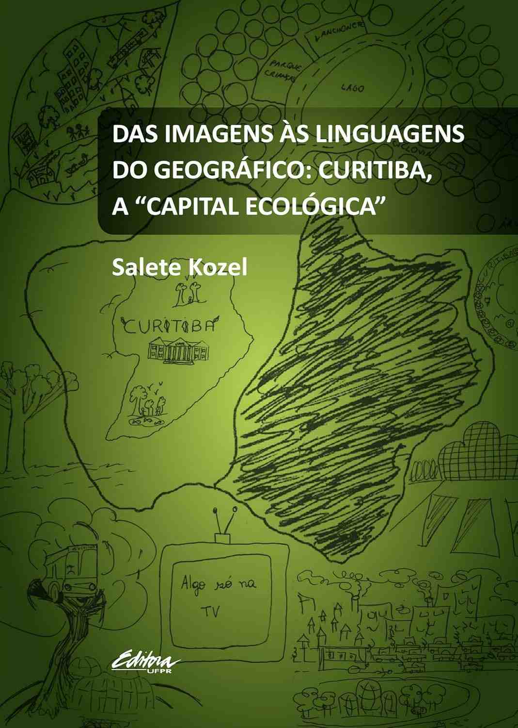 Das Imagens às Linguagens do Geográfico: Curitiba, a Capital Ecológica