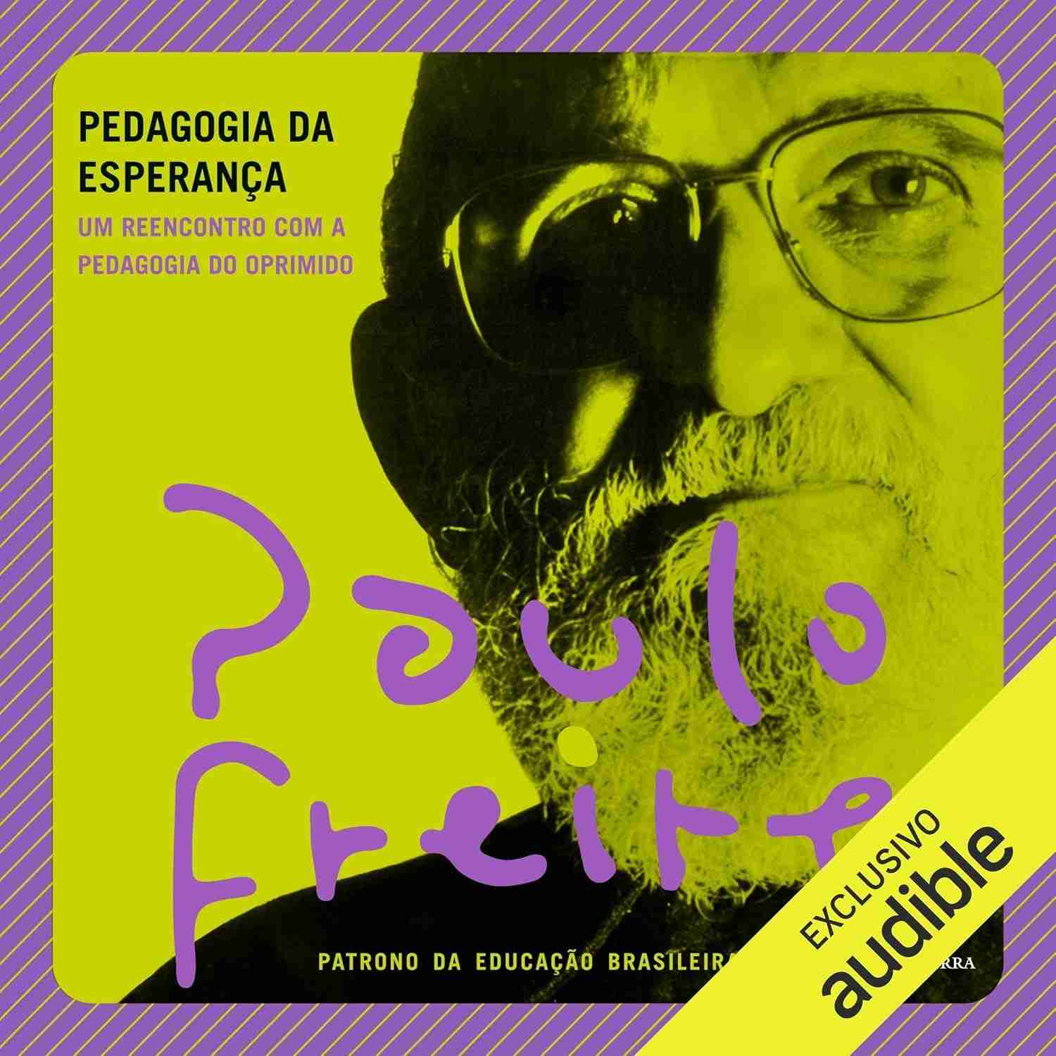 Pedagogia da Esperança: Um Reencontro Essencial com Paulo Freire
