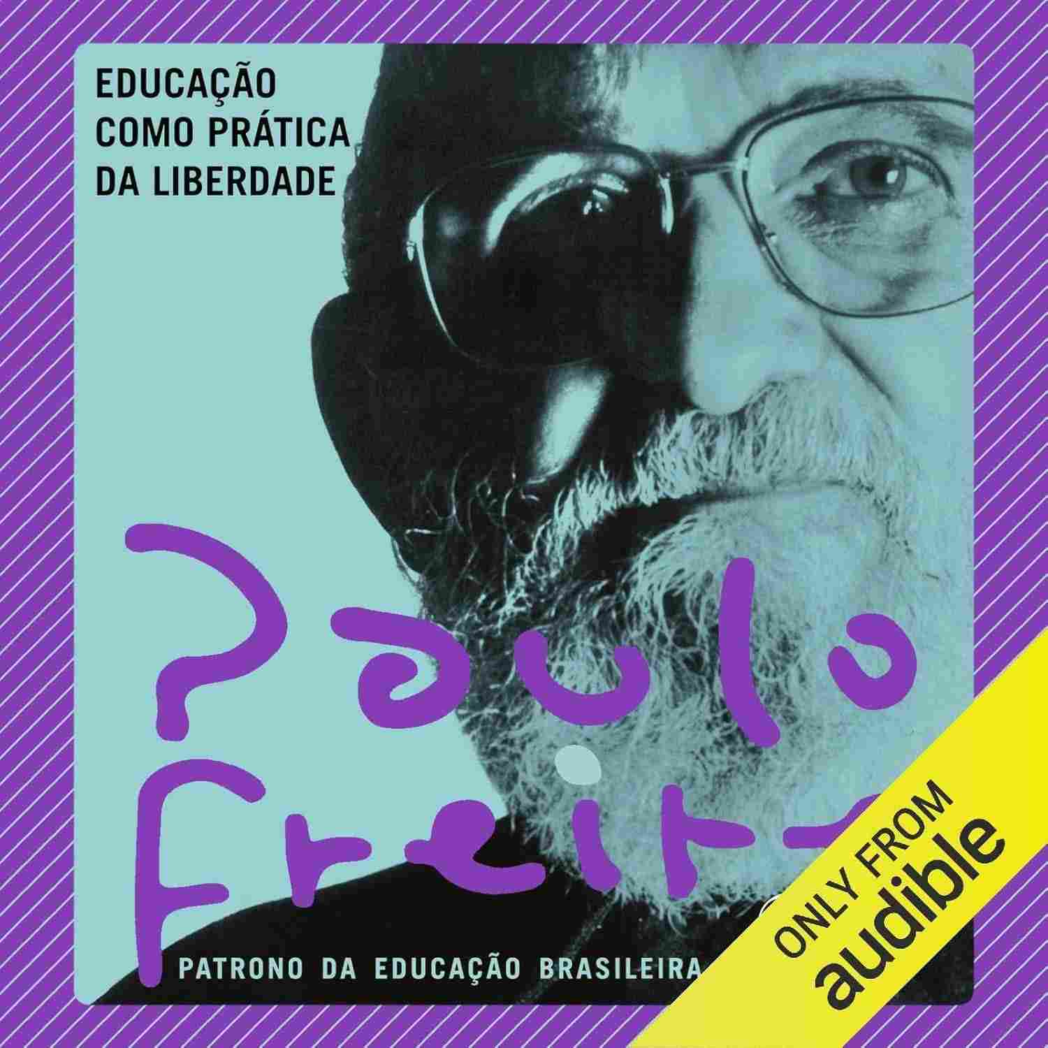 Educação como Prática da Liberdade: Transforme Vidas com Paulo Freire