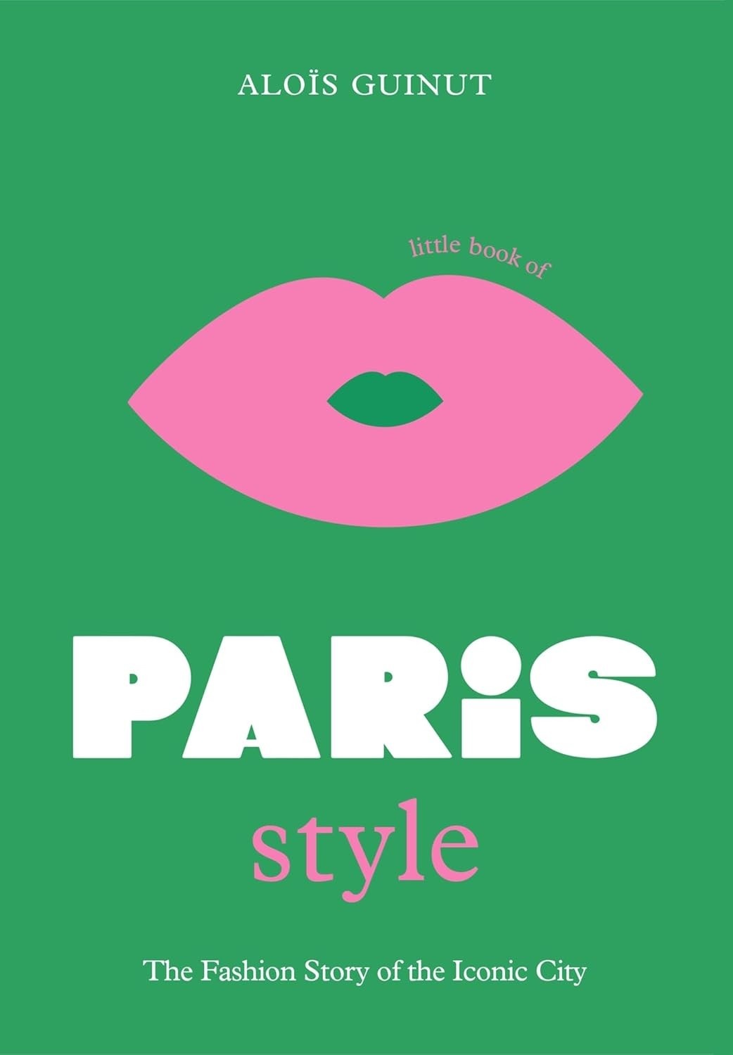O Livro Essencial do Estilo Parisiense: A História da Moda da Cidade Luz