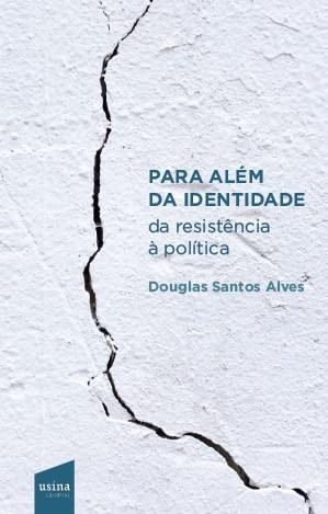 Para Além da Identidade: Da Resistência à Política - Uma Análise Profunda