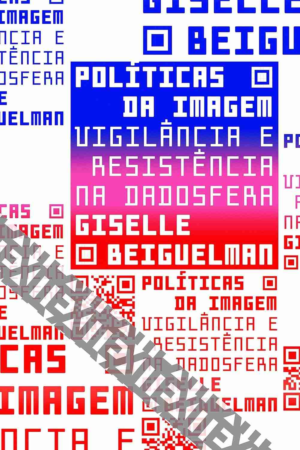Políticas da Imagem: Vigilância e Resistência na Dadosfera | Coleção Exit