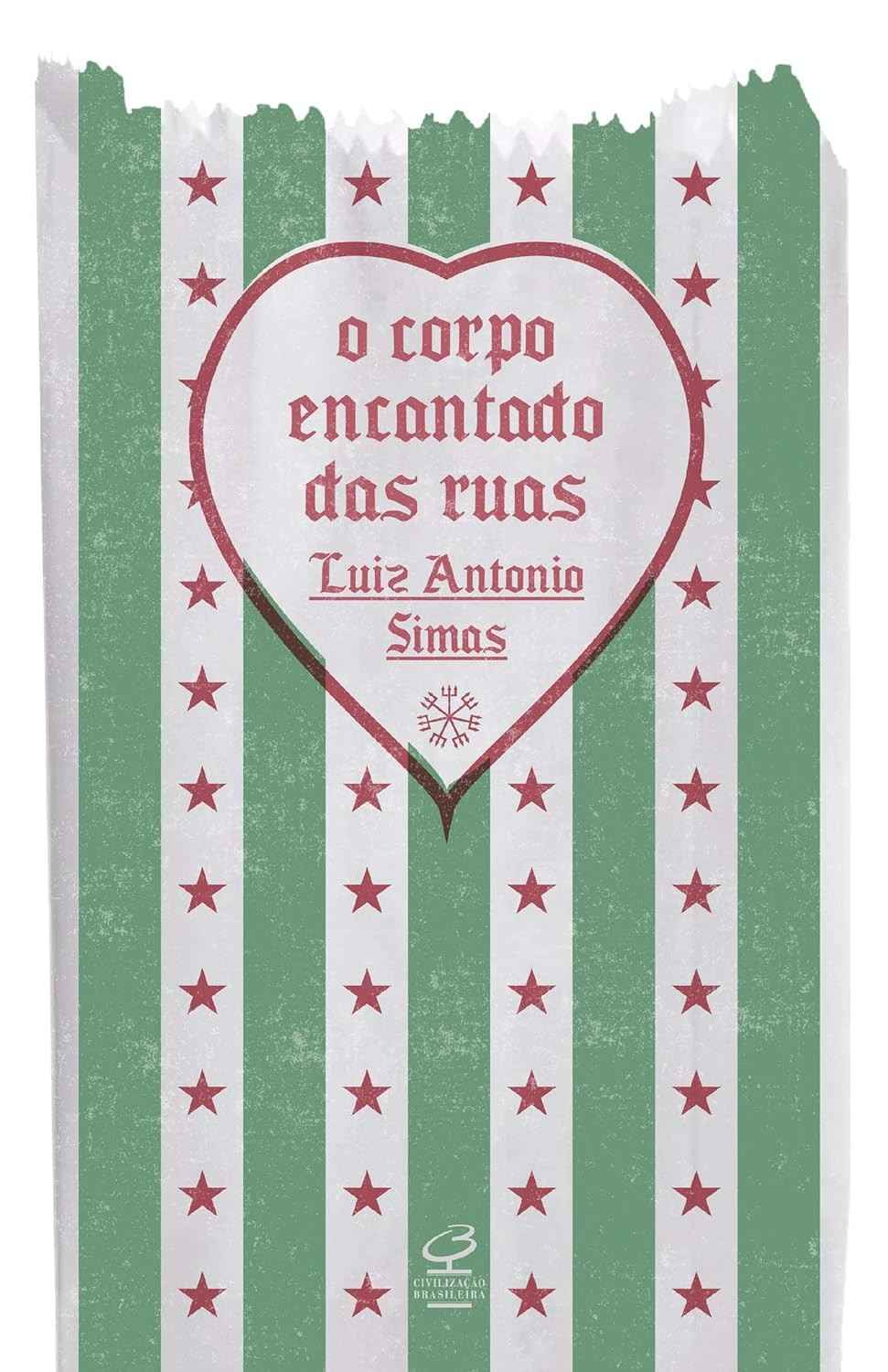 O Corpo Encantado das Ruas: Crônicas de Luiz Antonio Simas sobre a Cultura Brasileira