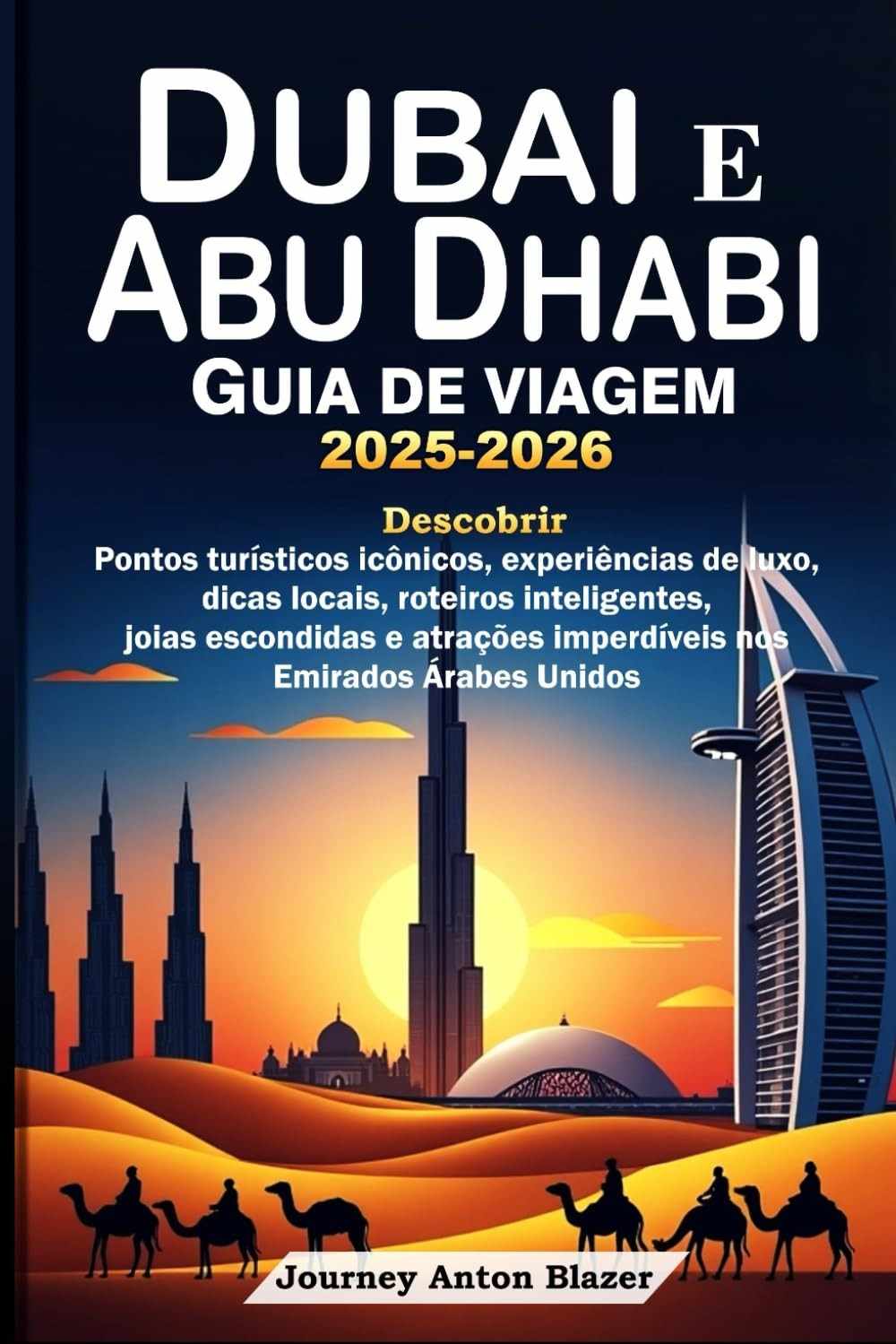 Guia de Viagem Dubai e Abu Dhabi 2025-2026: Roteiros, Luxo e Dicas Locais