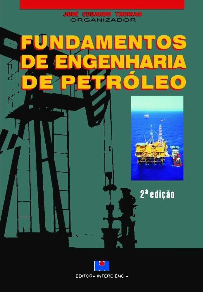 Fundamentos de Engenharia de Petróleo: Domine a Indústria Essencial