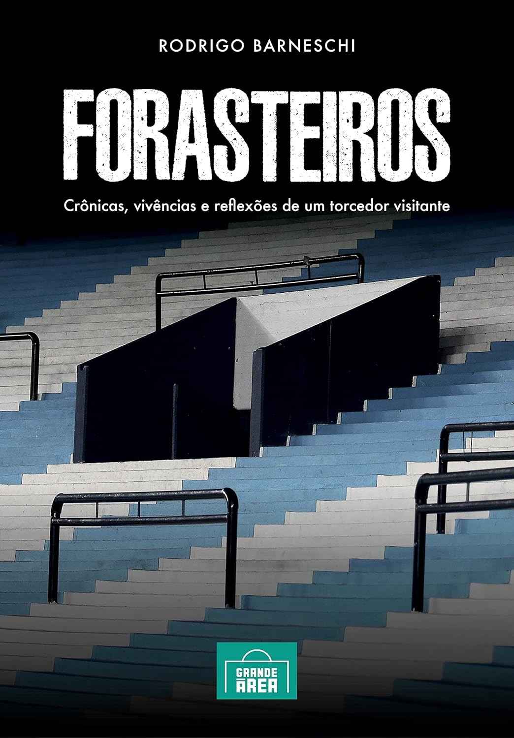 Forasteiros: Crônicas de um Torcedor Visitante | Viva o Futebol Além das Arquibancadas