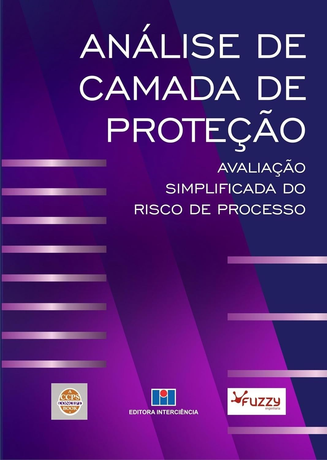 Análise de Camada de Proteção (LOPA): Domine a Avaliação Simplificada de Riscos de Processo