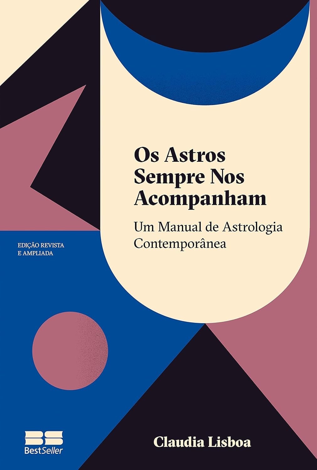 Os Astros Sempre Nos Acompanham: Manual Completo de Astrologia Contemporânea (Edição Ampliada)