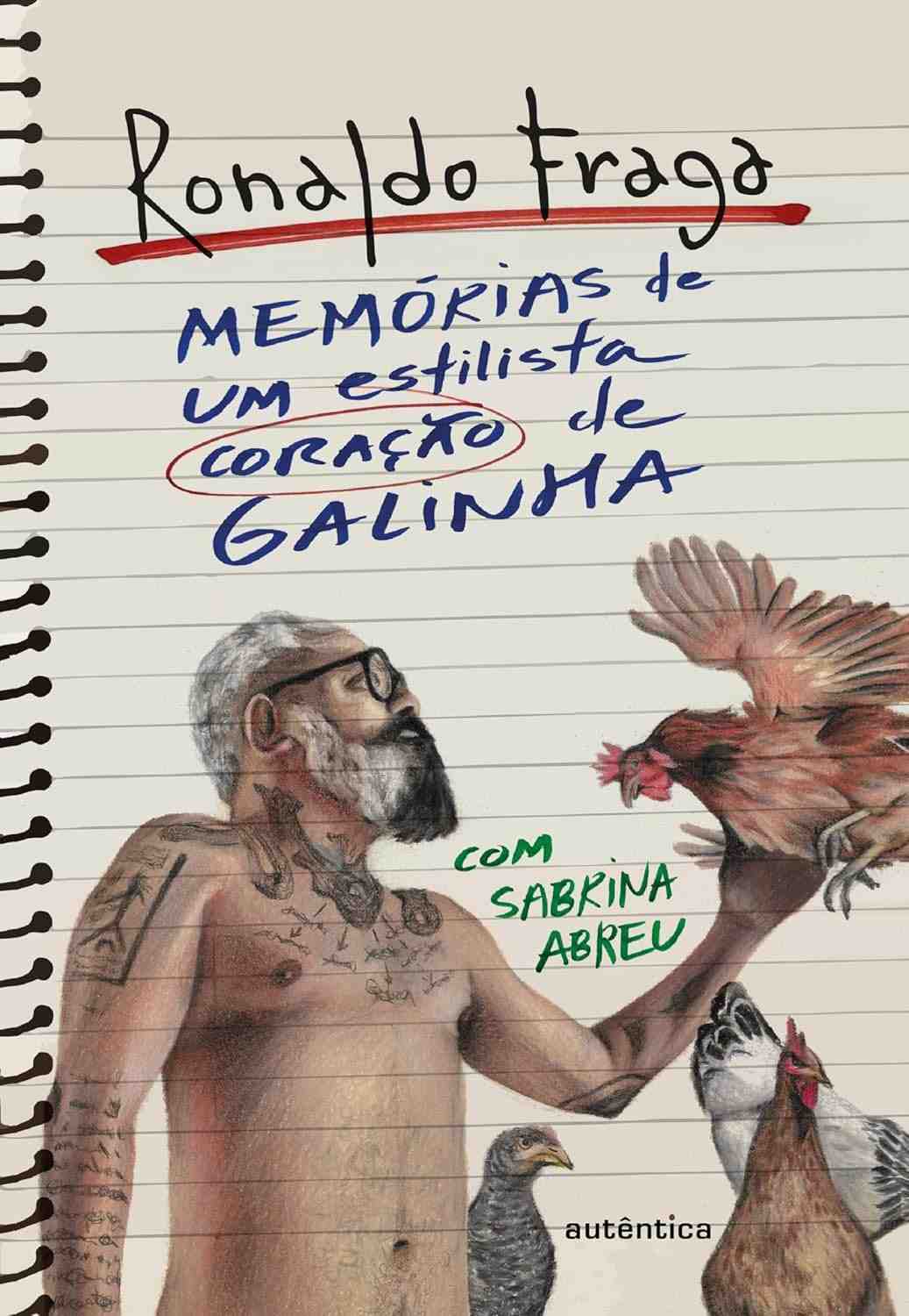 Memórias de um Estilista Coração de Galinha: A Trajetória de Ronaldo Fraga