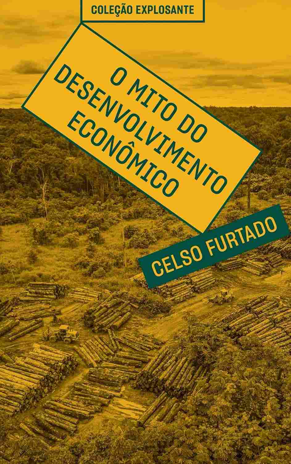 O Mito do Desenvolvimento Econômico: Uma Crítica Ecológica e Social de Celso Furtado