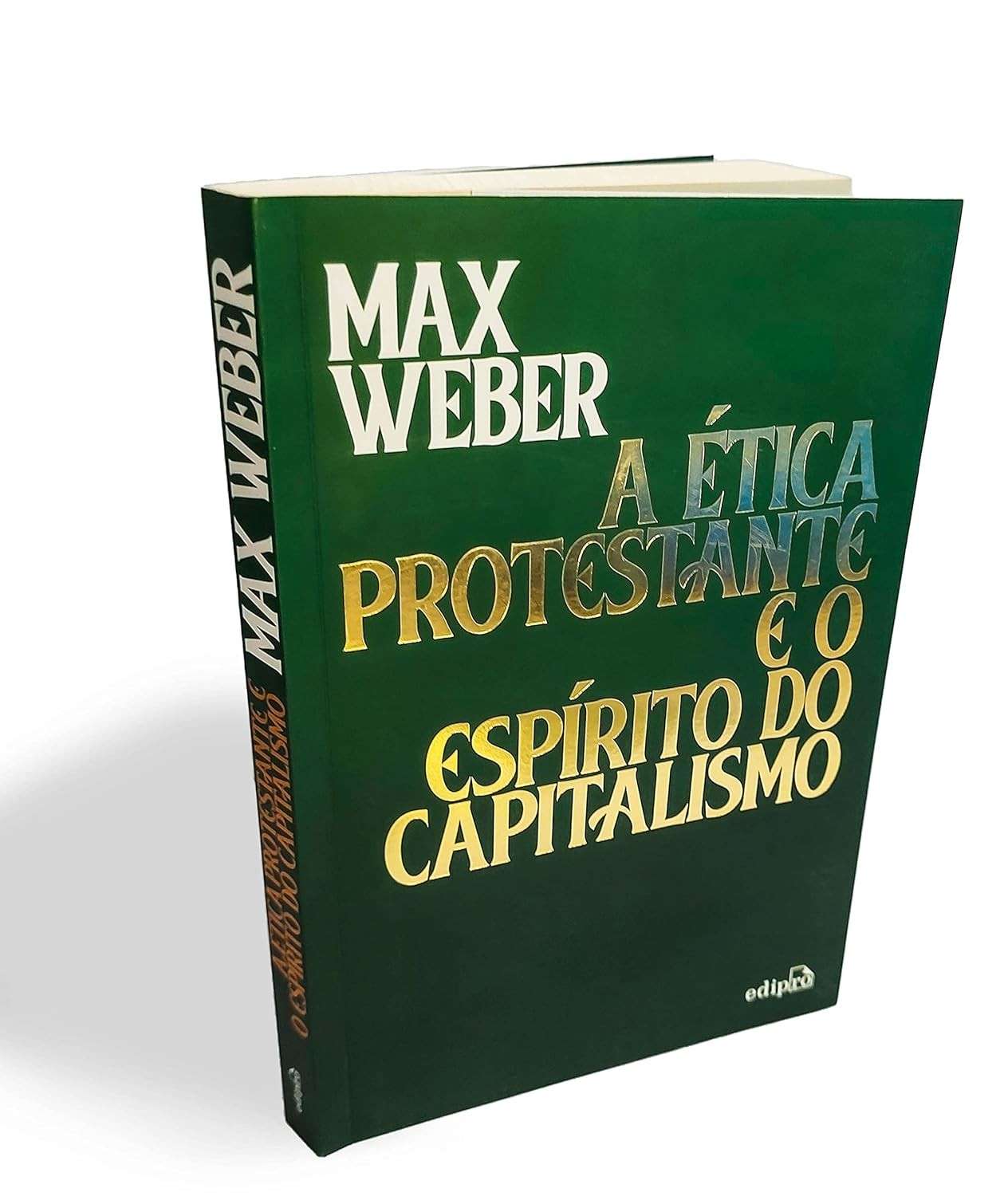 A Ética Protestante e o Espírito do Capitalismo: A Obra Essencial de Max Weber