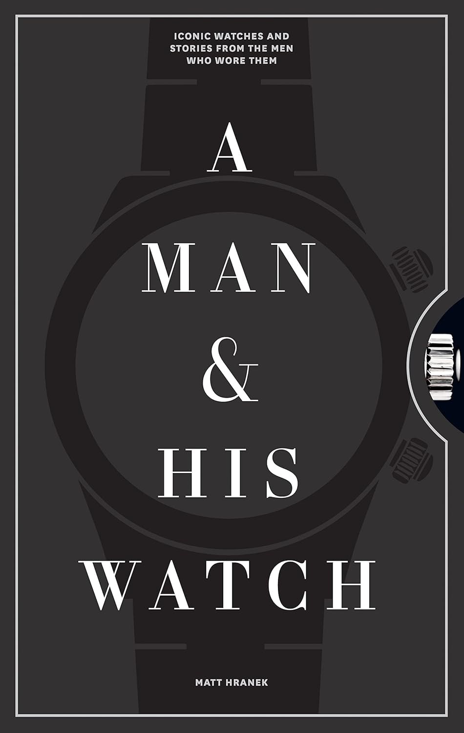 A Man & His Watch: Histórias Icônicas de Relógios e Seus Donos (Edição Inglês)