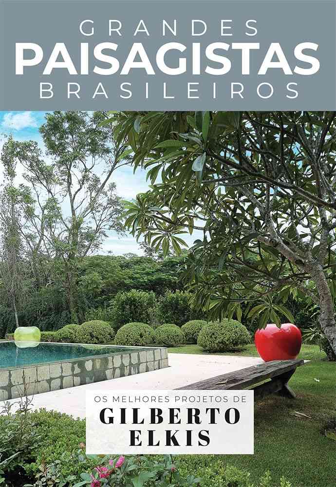 Jardins Incríveis de Gilberto Elkis: Inspiração e Tendências em Paisagismo Brasileiro