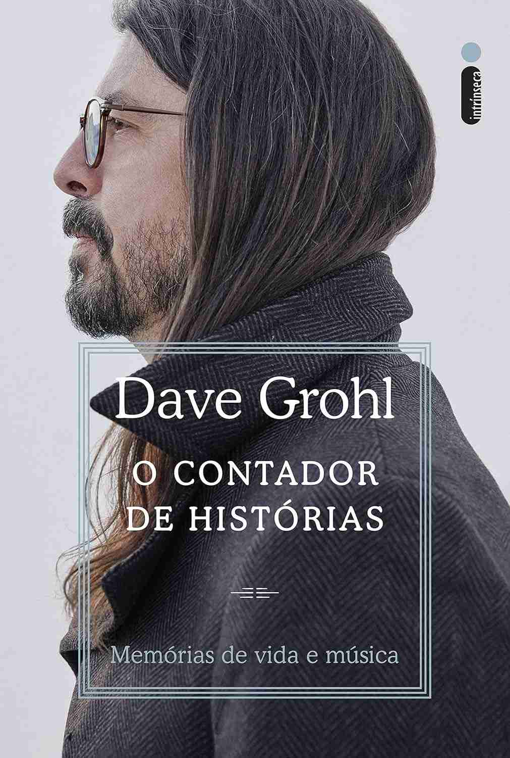 O Contador de Histórias: Memórias de Dave Grohl - Rock, Vida e Música