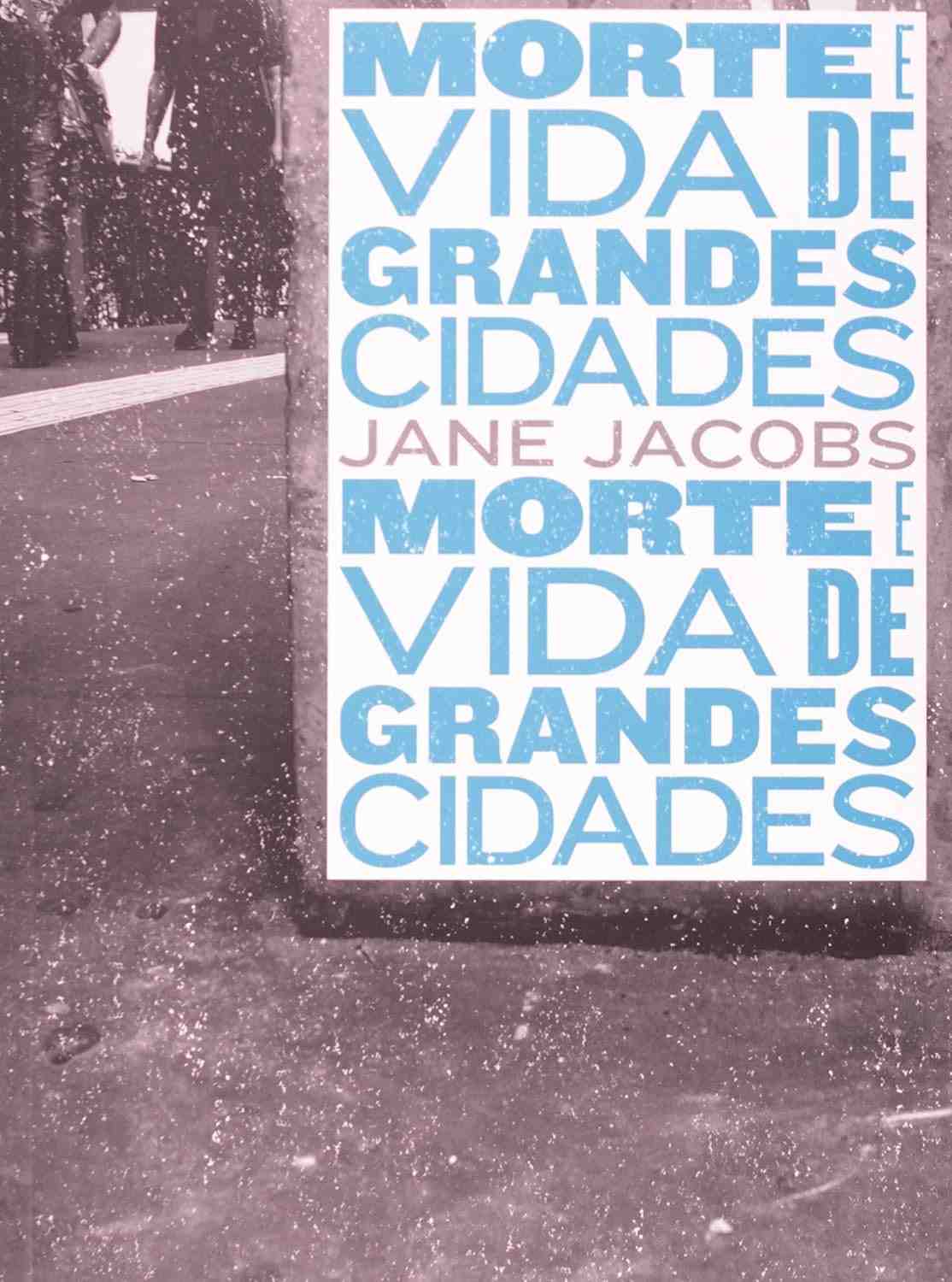 Morte e Vida de Grandes Cidades: O Guia Essencial de Jane Jacobs