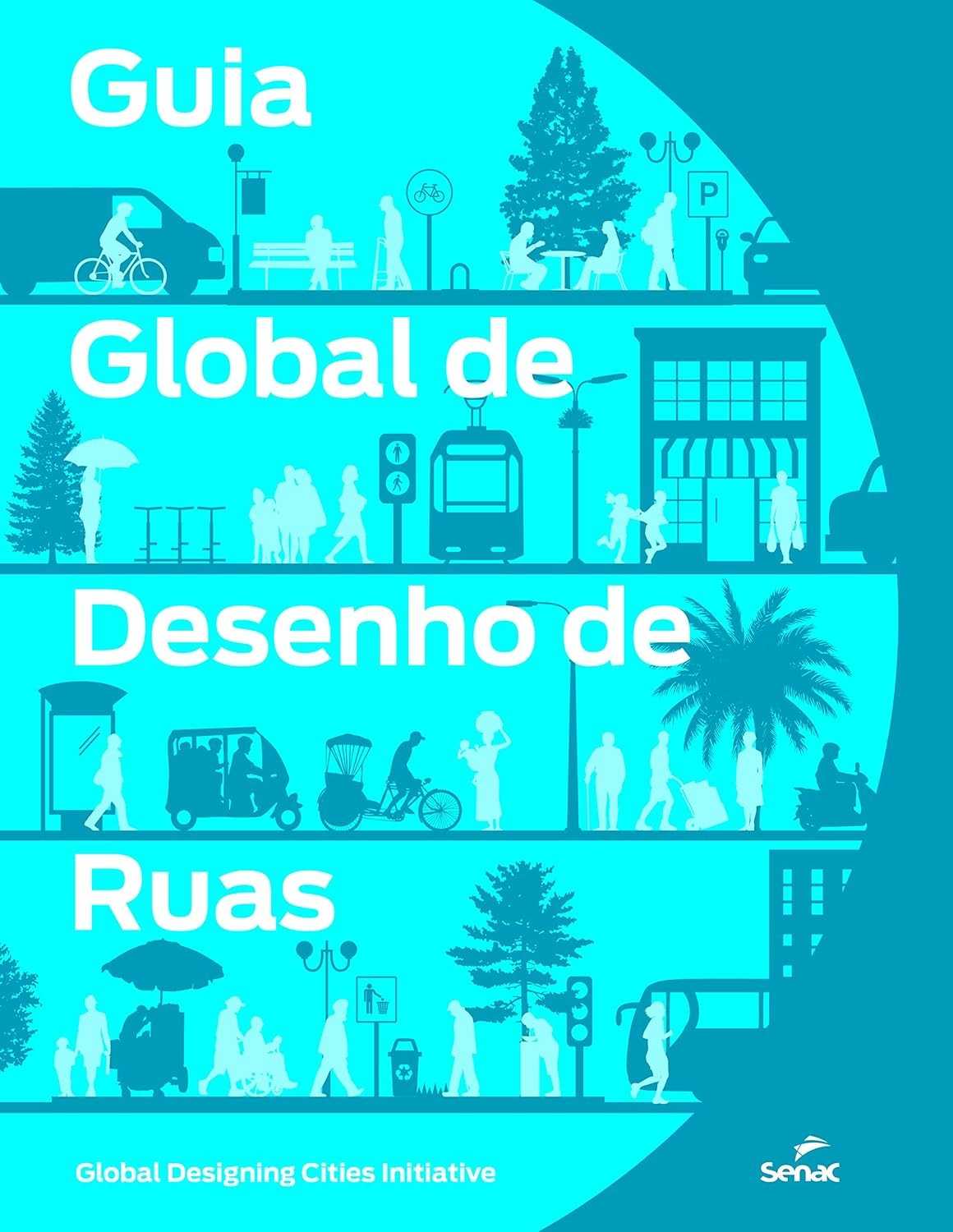 Guia Global de Desenho de Ruas: Transforme o Espaço Urbano