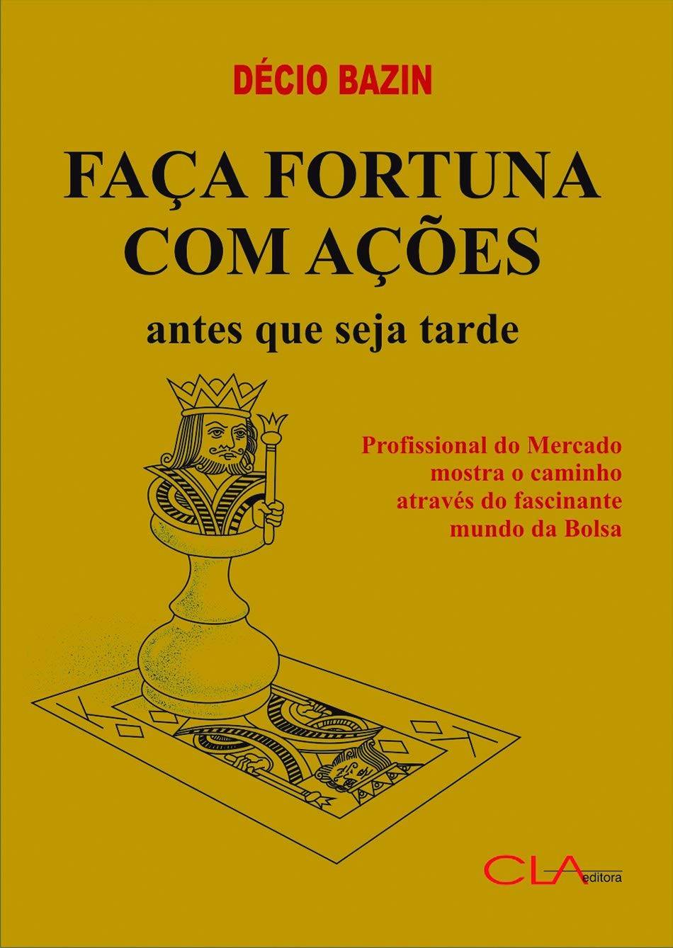 Faça Fortuna na Bolsa de Valores: O Guia Essencial de Décio Bazin