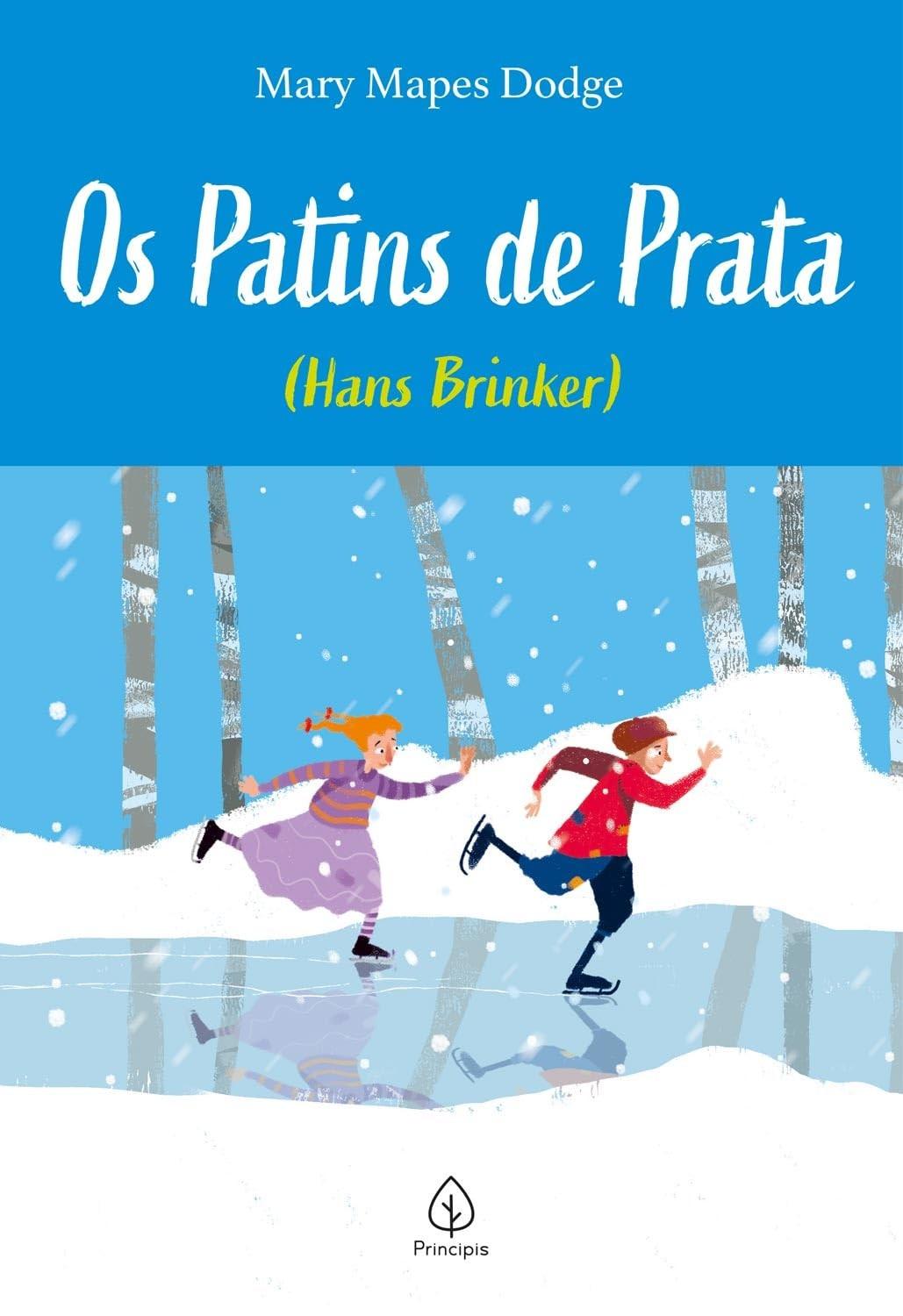 Os Patins de Prata: Uma Jornada de Sonhos e Superação (Hans Brinker)