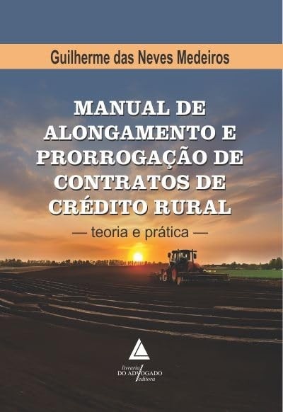 Manual de Crédito Rural: Alongamento e Prorrogação de Contratos para Superar Crises