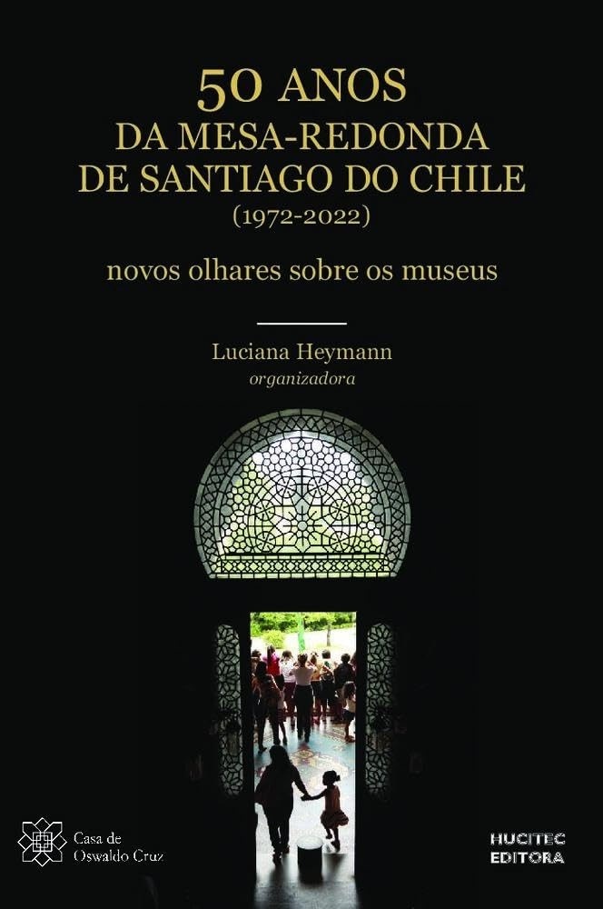 50 Anos da Mesa Redonda de Santiago: Novos Olhares sobre Museus e suas Transformações