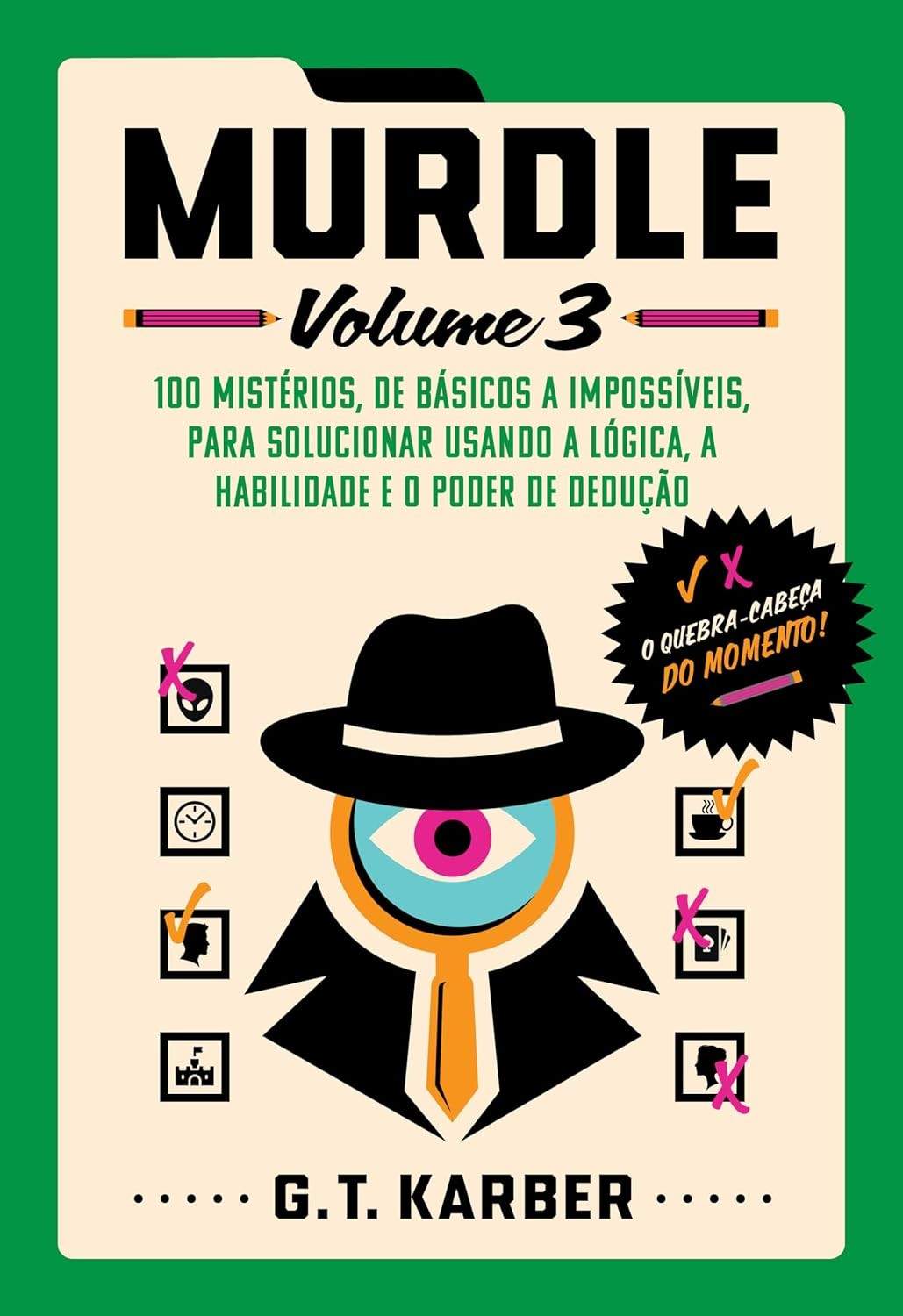 Murdle: Volume 3 - Desvende 100 Mistérios de Assassinato com Lógica e Dedução