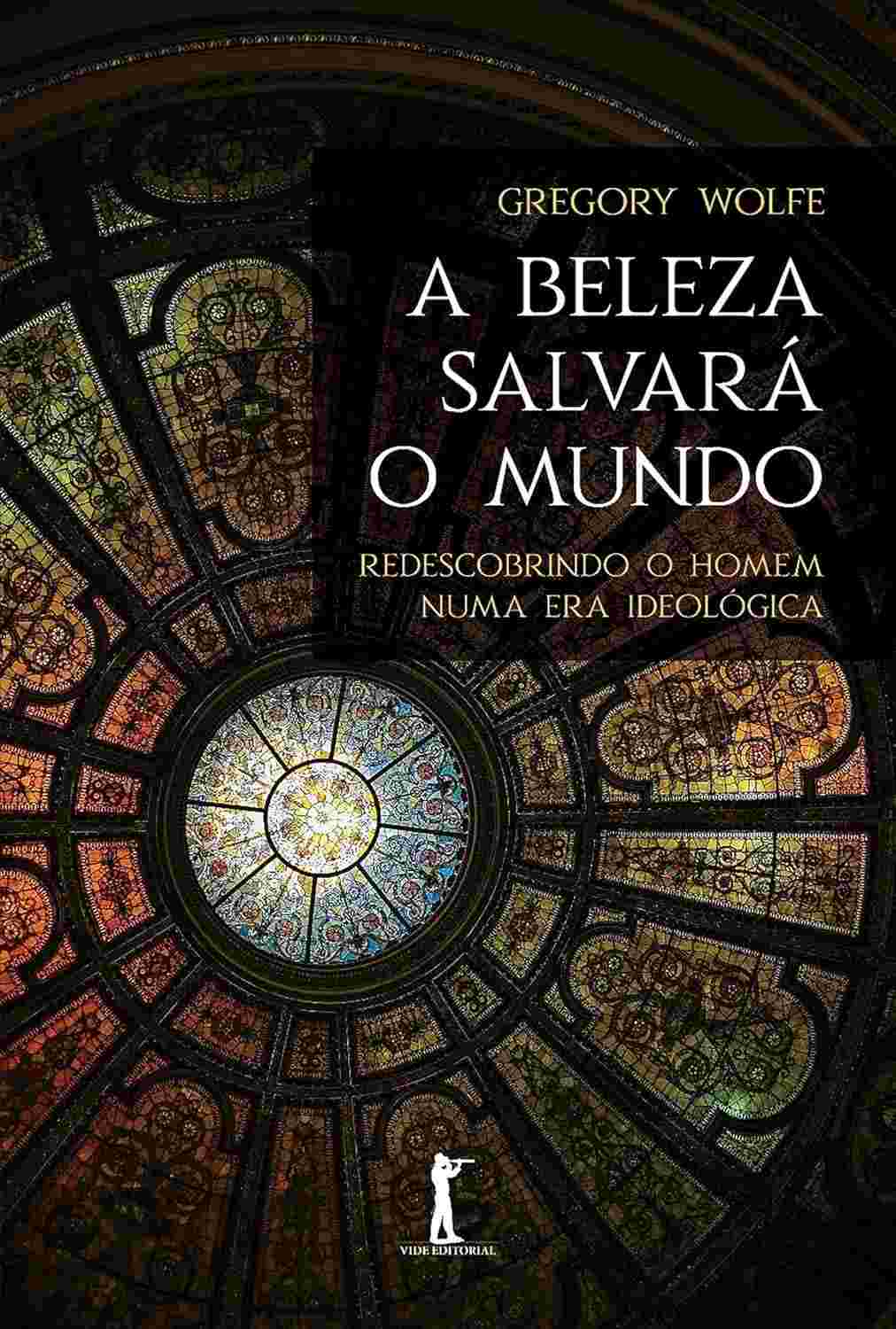 A Beleza Salvará o Mundo (2ª Edição): Um Guia para Elevar o Debate Cultural