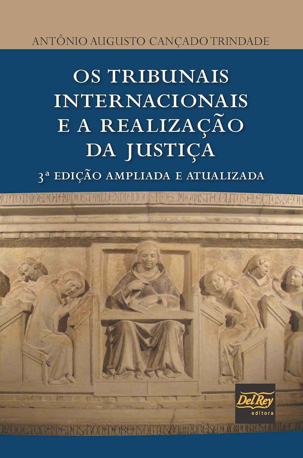 Os Tribunais Internacionais e a Realização da Justiça: Obra Definitiva