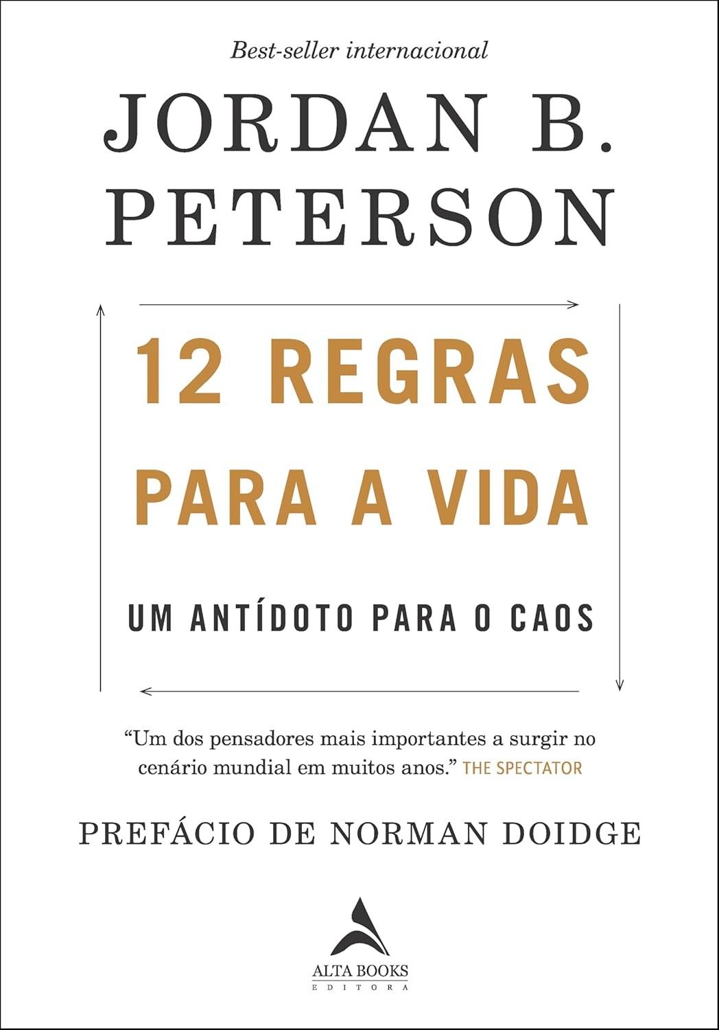 12 Regras Para a Vida: O Antídoto Definitivo Contra o Caos de Jordan Peterson