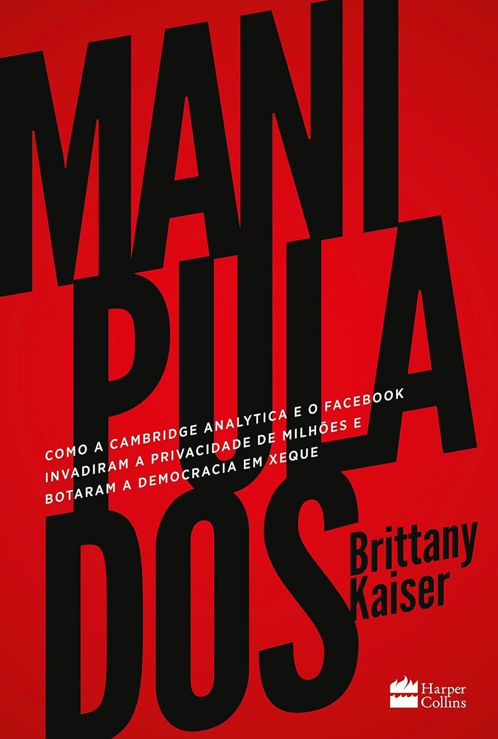 Manipulados: Cambridge Analytica, Facebook e o Xeque à Democracia