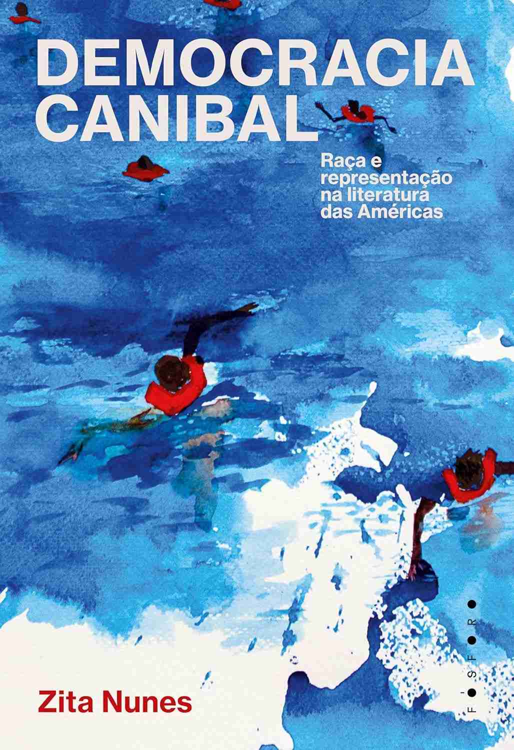 Democracia Canibal: Raça e Representação na Literatura das Américas | Zita Nunes