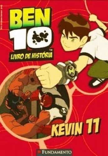 Ben 10: Kevin 11 - A História Que Desafia o Omnitrix!