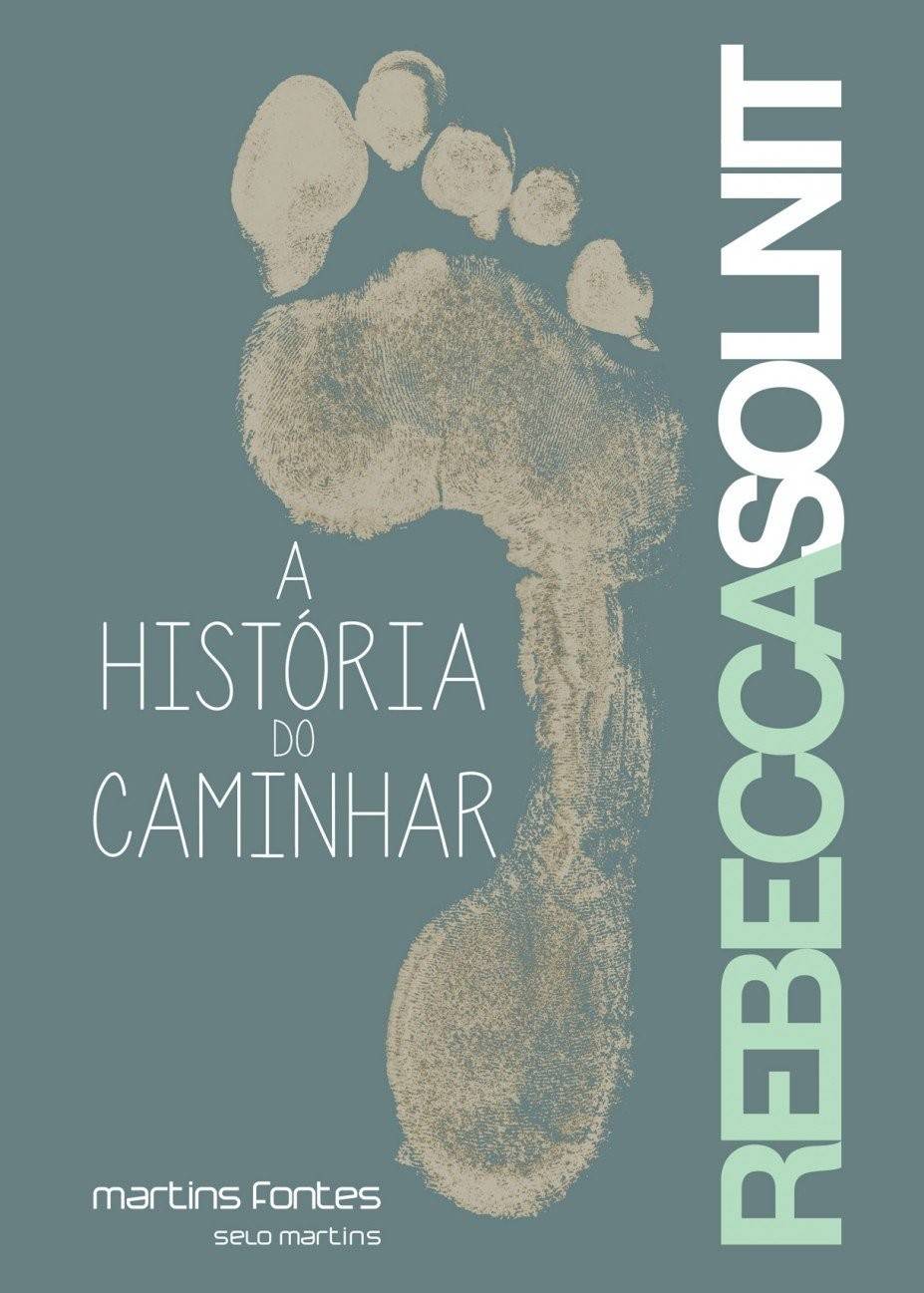 A História do Caminhar: Descubra o Poder de Andar com Rebecca Solnit