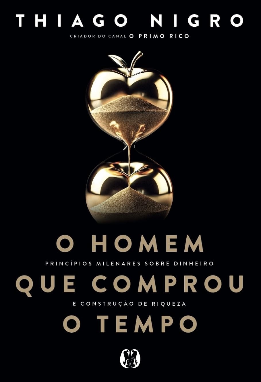 O Homem que Comprou o Tempo: Descubra o Segredo do Enriquecimento Duradouro