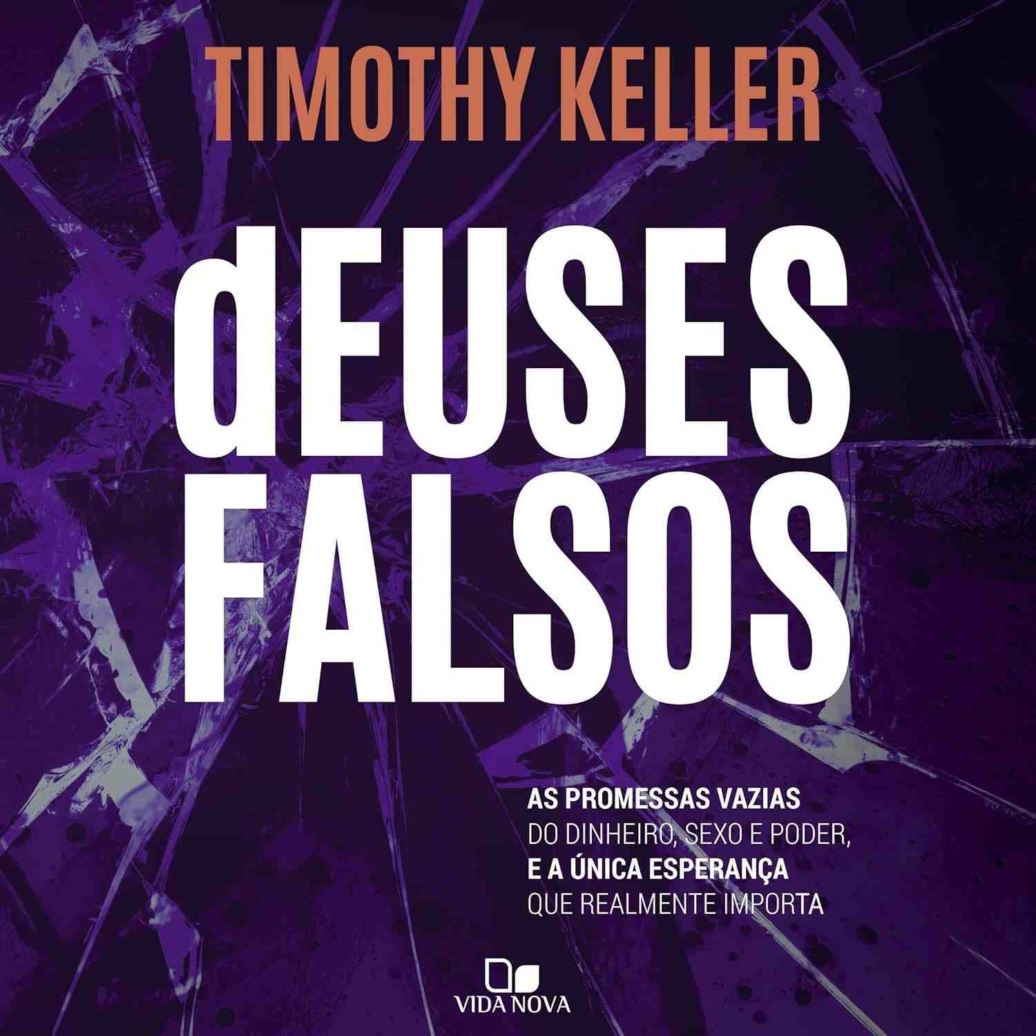 Deuses Falsos: Descubra a Verdadeira Satisfação com Timothy Keller