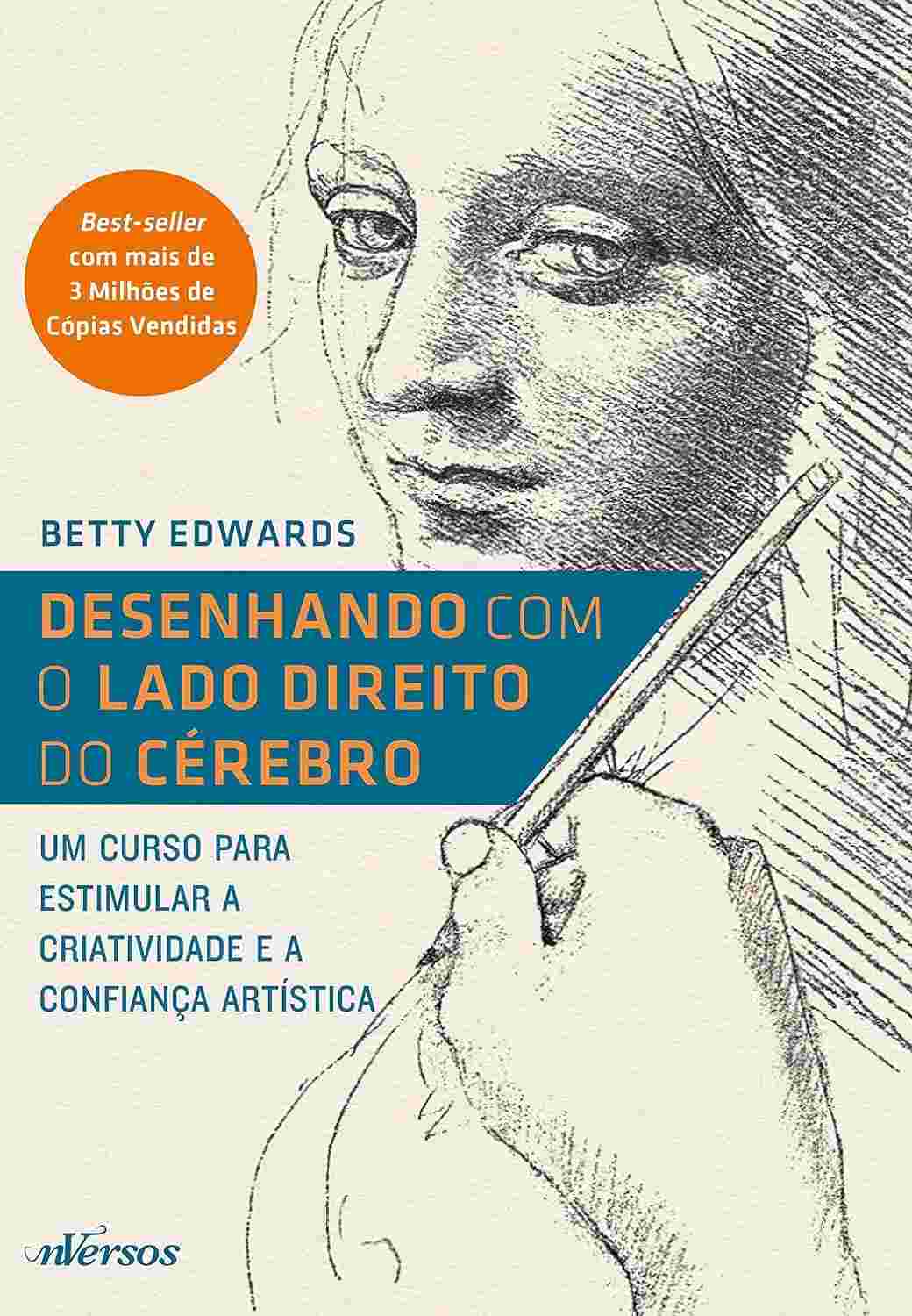 Desenhando com o Lado Direito do Cérebro: Liberte Sua Criatividade e Confiança Artística