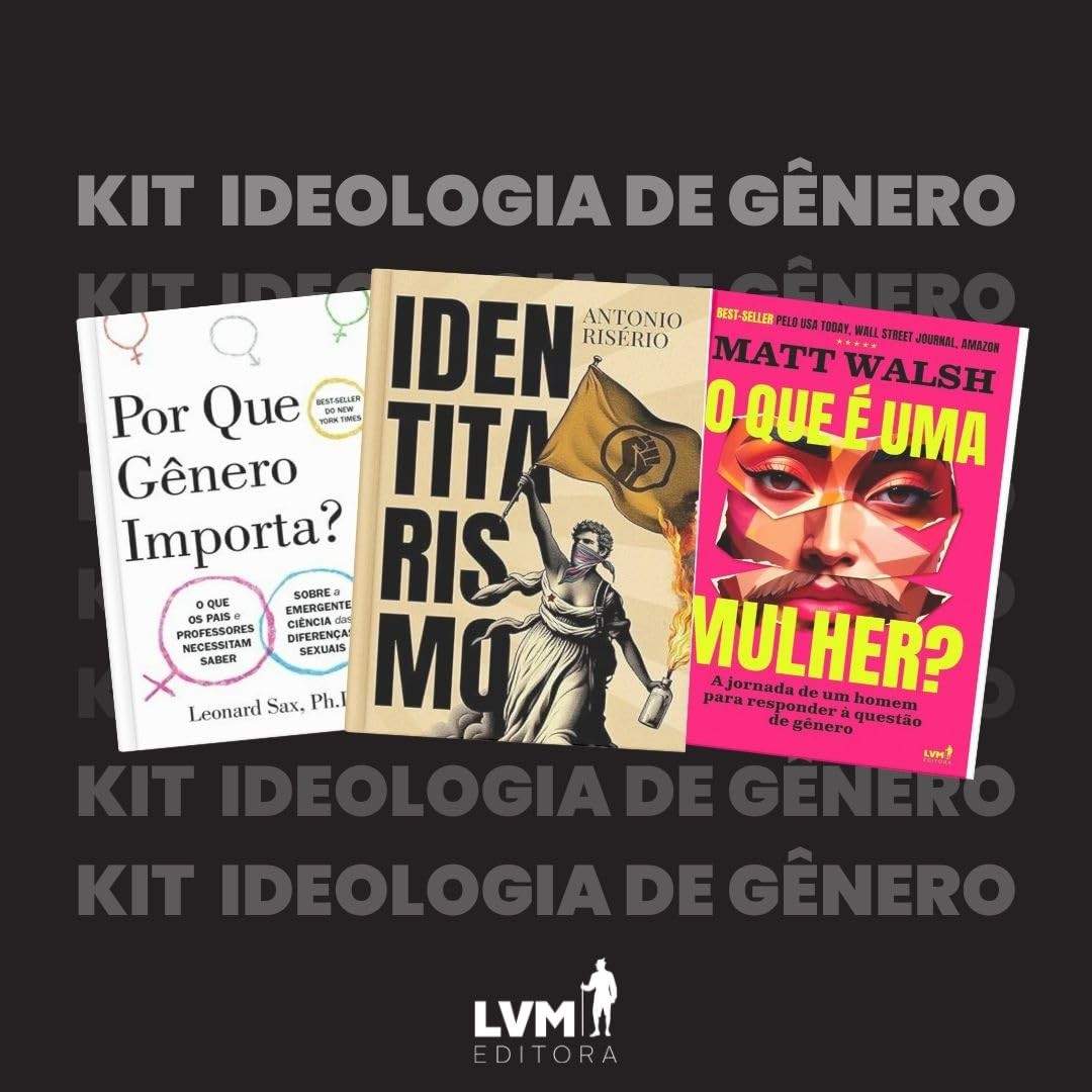 Kit Essencial: Desvendando a Ideologia de Gênero e o Identitarismo