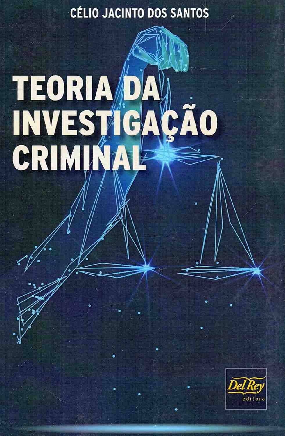 Teoria da Investigação Criminal: Desvende os Segredos da Investigação Moderna