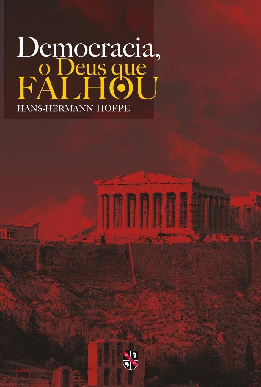 Democracia, o Deus que Falhou: Uma Análise Crítica de Hans-Hermann Hoppe